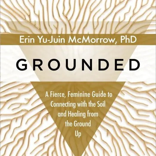 grounded a fierce. feminine guide to connecting with the soil and healing from the ground up // hey tiger Louisville