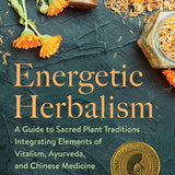 Energetic Herbalism A guide to sacred plant traditions // hey tiger Louisville