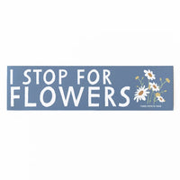 I stop for flowers bumper sticker // hey tiger Louisville