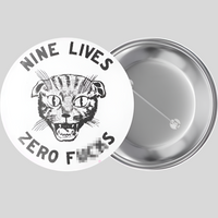 Nine lives zero fucks cat pinback button by I make flair available at hey tiger Louisville Ky 