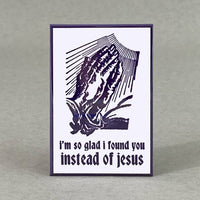 So glad I found you instead of Jesus magnet by RX letterpress available at hey tiger Louisville Ky 