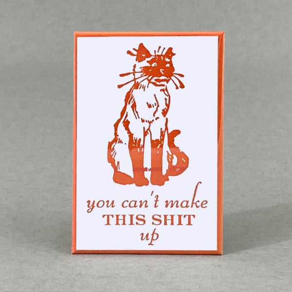 You Can't Make This Sh!t Up Cat Magnet by RX letterpress available at hey tiger Louisville 