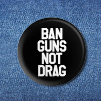 bag guns not drag pinback button by bobbyk available at hey tiger louisville